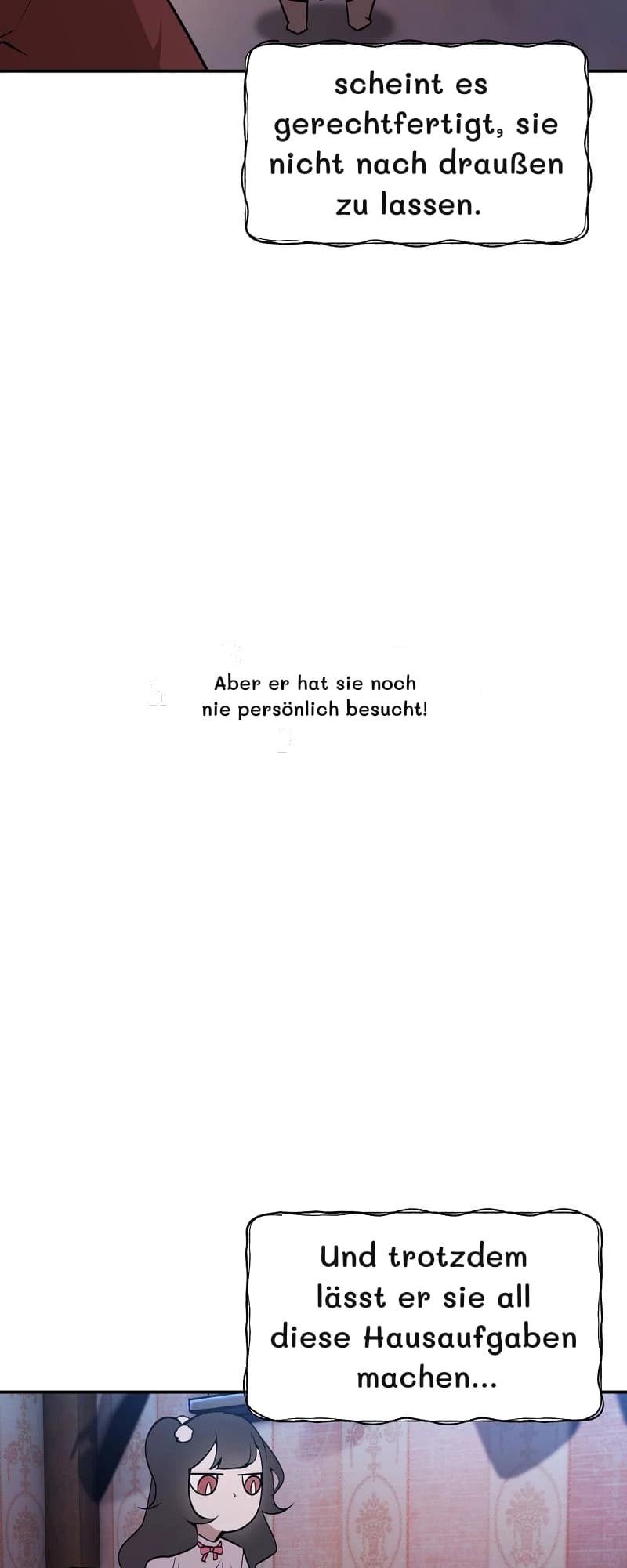 scheint es gerechtfertigt, sie nicht nach draußen zu lassen.
Aber er hat sie noch nie persönlich besucht!
Und trotzdem lässt er sie all diese Hausaufgaben machen...