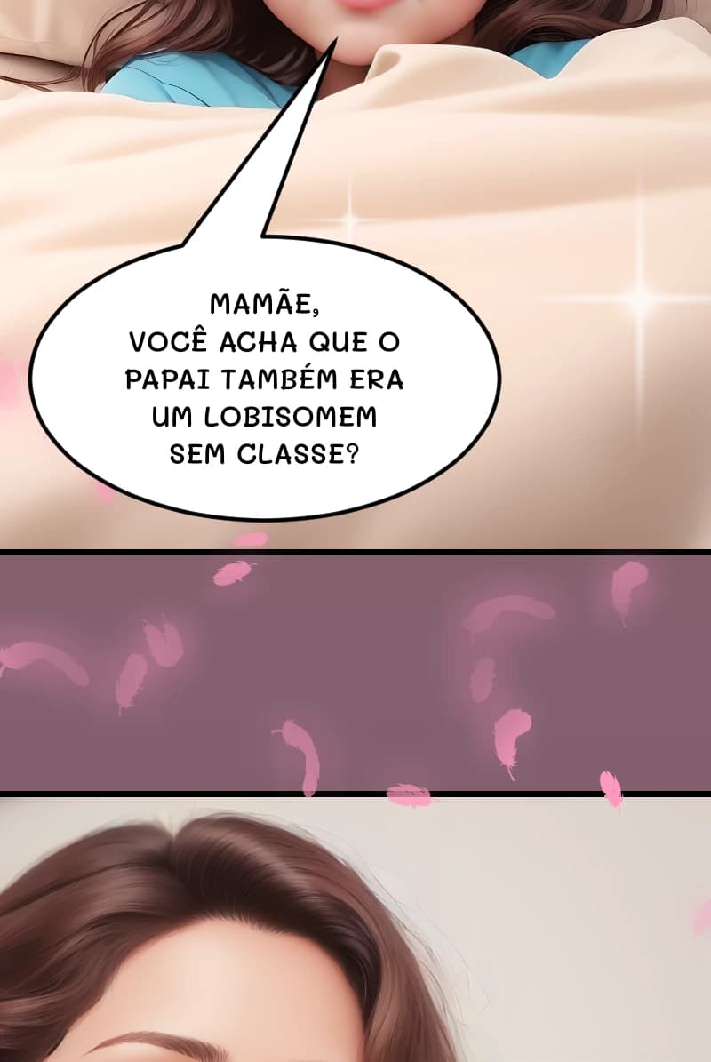 MAMÃE, VOCÊ ACHA QUE O PAPAI TAMBÉM ERA UM LOBISOMEM SEM CLASSE?
