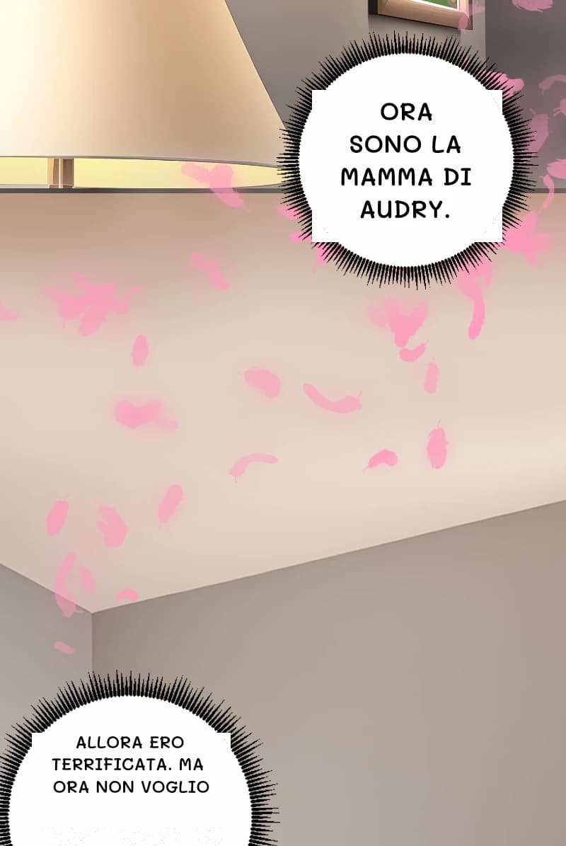 ORA SONO LA MAMMA DI AUDRY.
ALLORA ERO TERRIFICATA. MA ORA NON VOGLIO