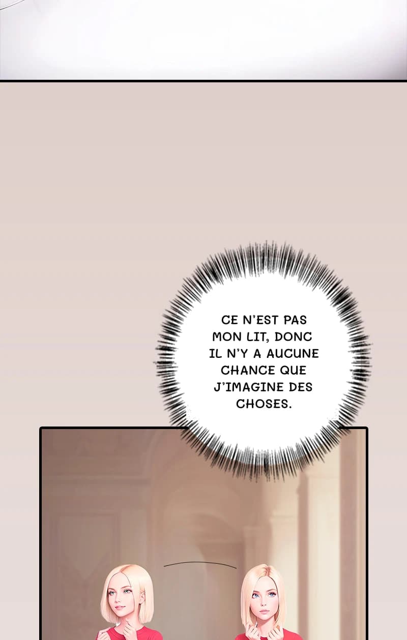 Ce n’est pas mon lit, donc il n’y a aucune chance que j’imagine des choses.