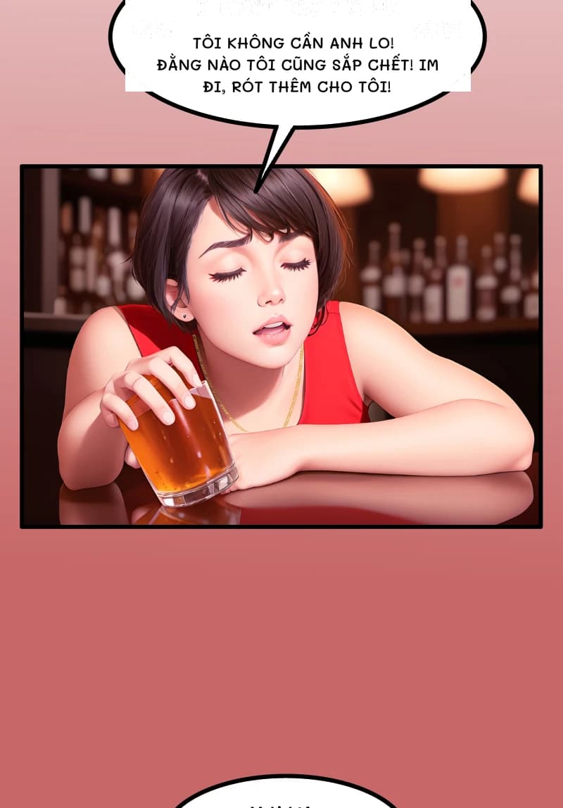 TÔI KHÔNG CẦN ANH LO! ĐẰNG NÀO TÔI CŨNG SẮP CHẾT! IM ĐI, RÓT THÊM CHO TÔI!