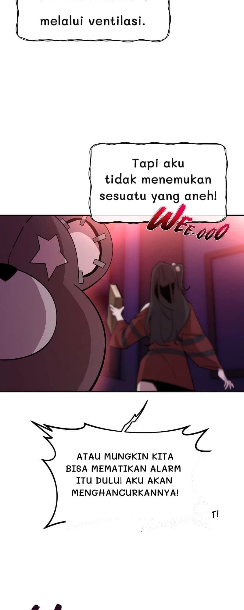 melalui ventilasi.
Tapi aku tidak menemukan sesuatu yang aneh!
Atau mungkin kita bisa mematikan alarm itu dulu! Aku akan menghancurkannya!
