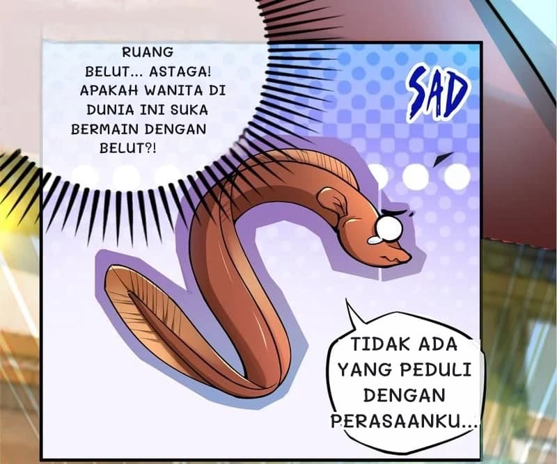 Ruang belut... Astaga! Apakah wanita di dunia ini suka bermain dengan belut?!
Tidak ada yang peduli dengan perasaanku...