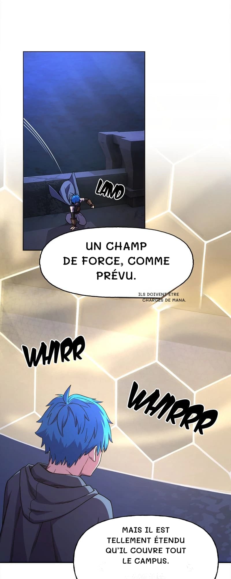 Un champ de force, comme prévu.
Ils doivent être chargés de mana.
Mais il est tellement étendu qu’il couvre tout le campus.
