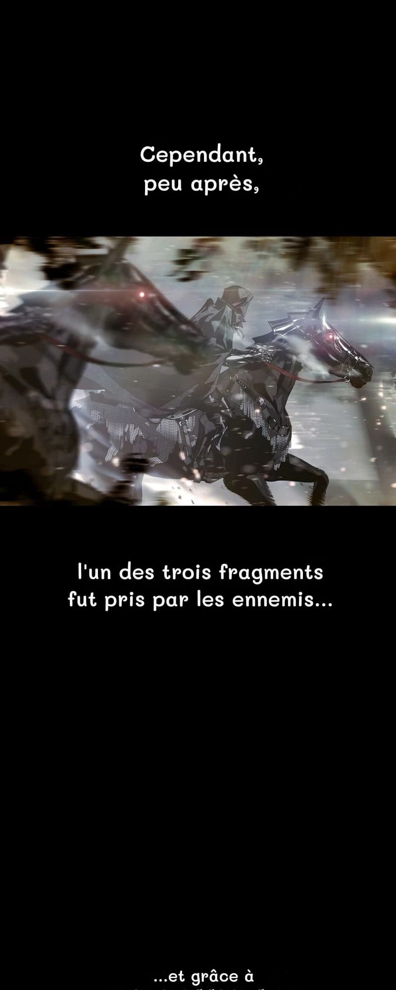 Cependant, peu après,
l'un des trois fragments fut pris par les ennemis…
…et grâce à