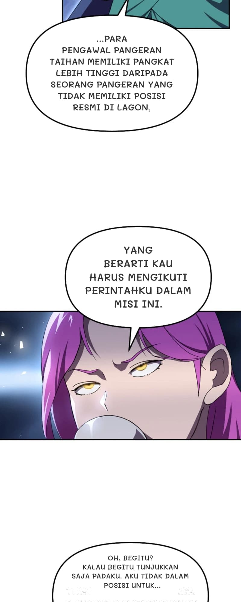 ...para pengawal Pangeran Taihan memiliki pangkat lebih tinggi daripada seorang pangeran yang tidak memiliki posisi resmi di Lagon,
Yang berarti kau harus mengikuti perintahku dalam misi ini.
Oh, begitu? Kalau begitu tunjukkan saja padaku. Aku tidak dalam posisi untuk...