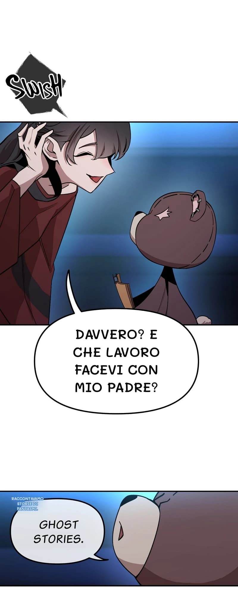Davvero? E che lavoro facevi con mio padre?
Raccontavamo storie di fantasmi.