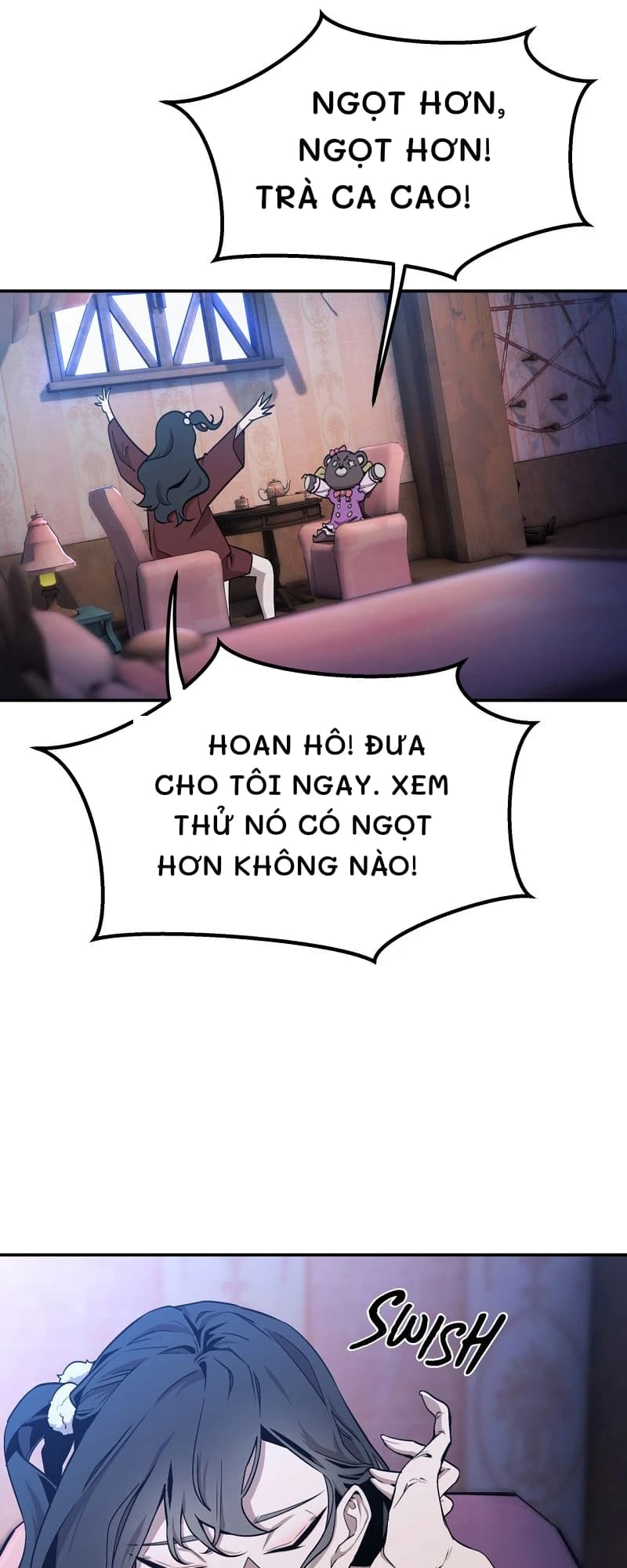 Ngọt hơn, ngọt hơn! Trà ca cao!
Hoan hô! Đưa cho tôi ngay. Xem thử nó có ngọt hơn không nào!