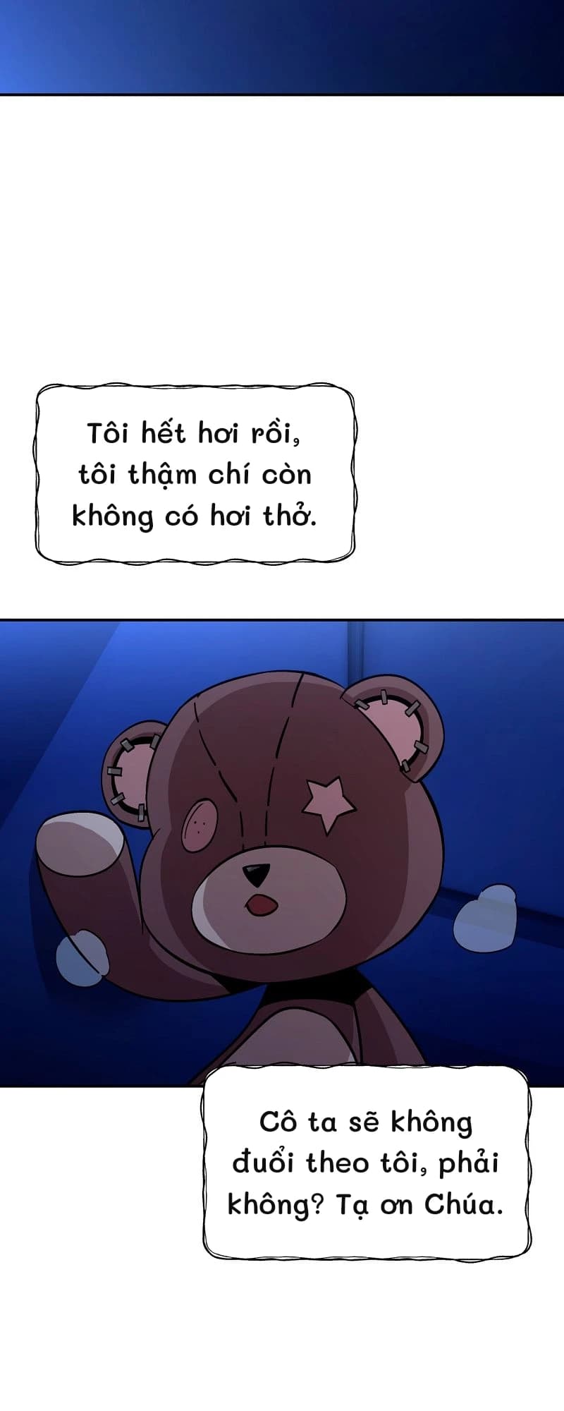 Tôi hết hơi rồi, tôi thậm chí còn không có hơi thở.
Cô ta sẽ không đuổi theo tôi, phải không? Tạ ơn Chúa.