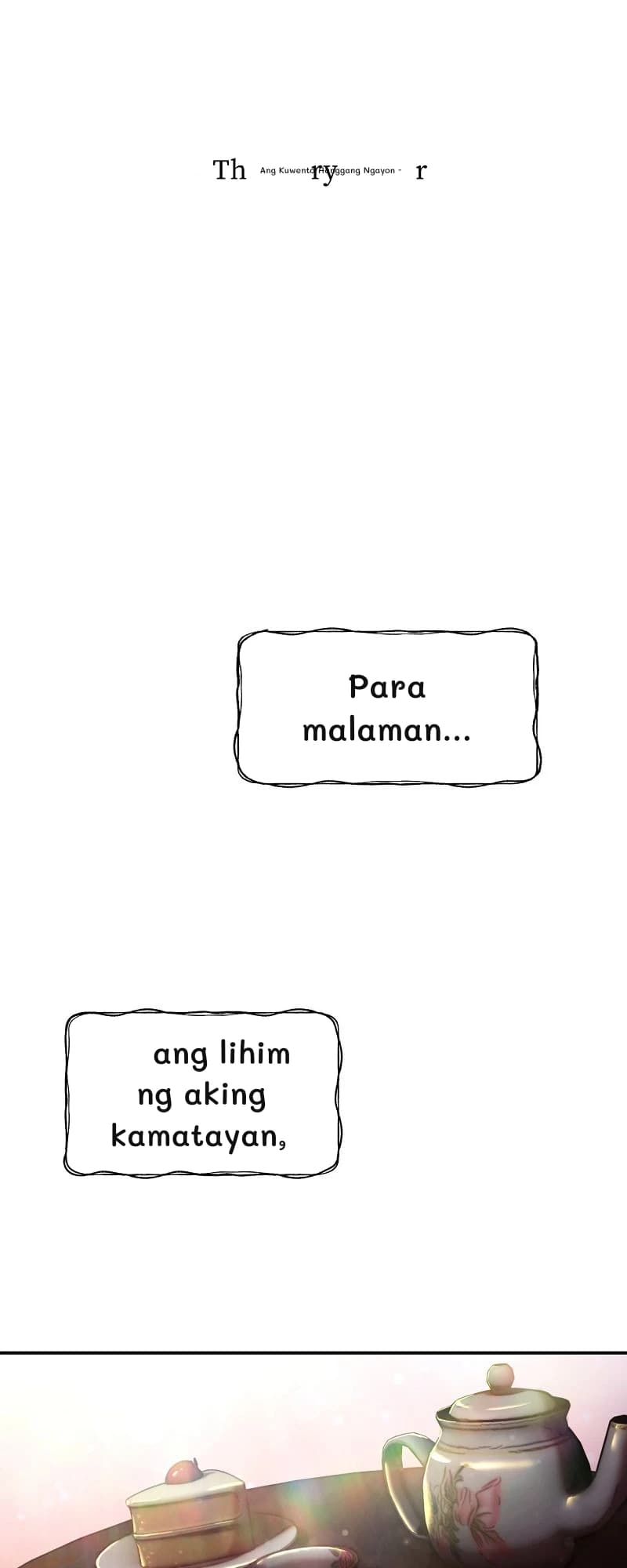 Ang Kuwento Hanggang Ngayon -
Para malaman...
ang lihim ng aking kamatayan,