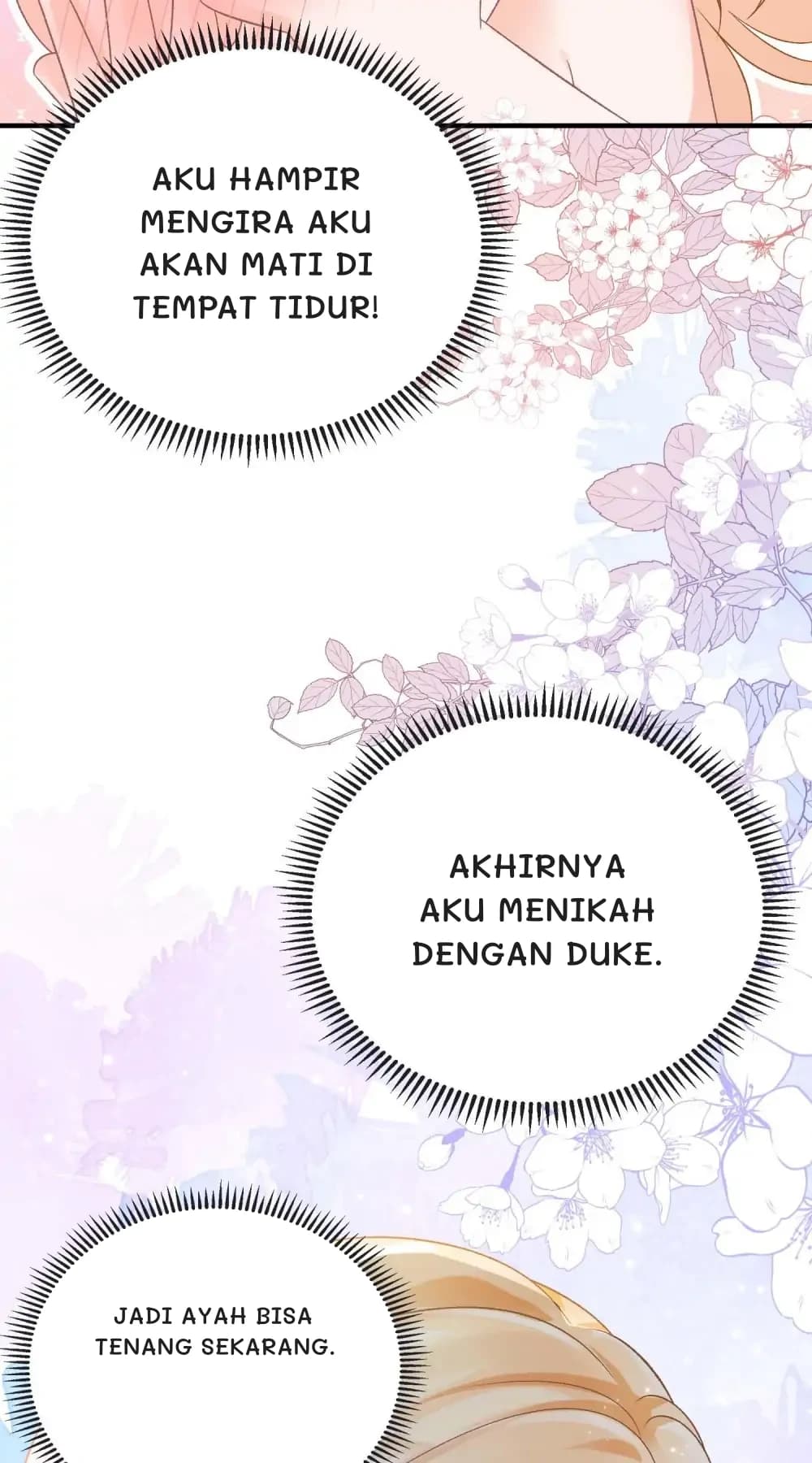 Aku hampir mengira aku akan mati di tempat tidur!
Akhirnya aku menikah dengan Duke.
Jadi Ayah bisa tenang sekarang.