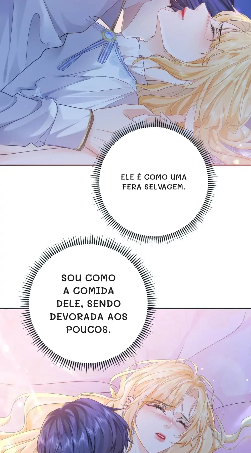 Ele é como uma fera selvagem.
Sou como a comida dele, sendo devorada aos poucos.