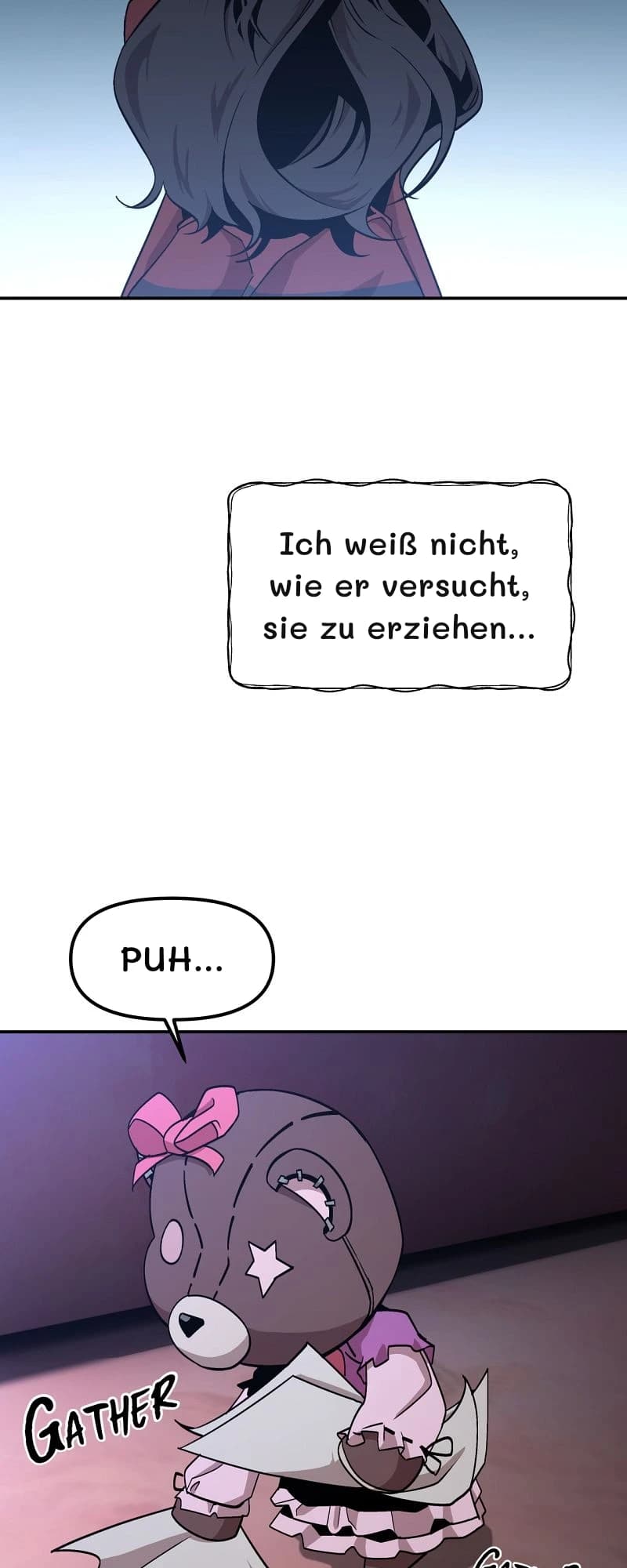 Ich weiß nicht, wie er versucht, sie zu erziehen...
Puh...