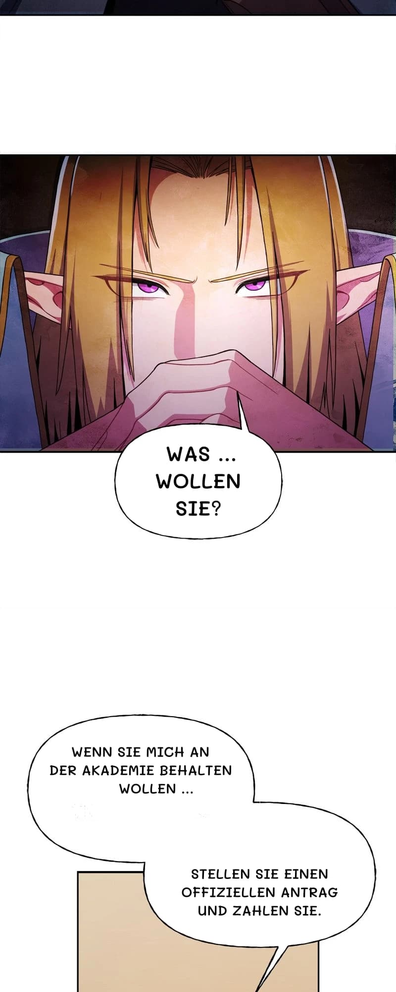 Was … wollen Sie?
Wenn Sie mich an der Akademie behalten wollen …
Stellen Sie einen offiziellen Antrag und zahlen Sie.