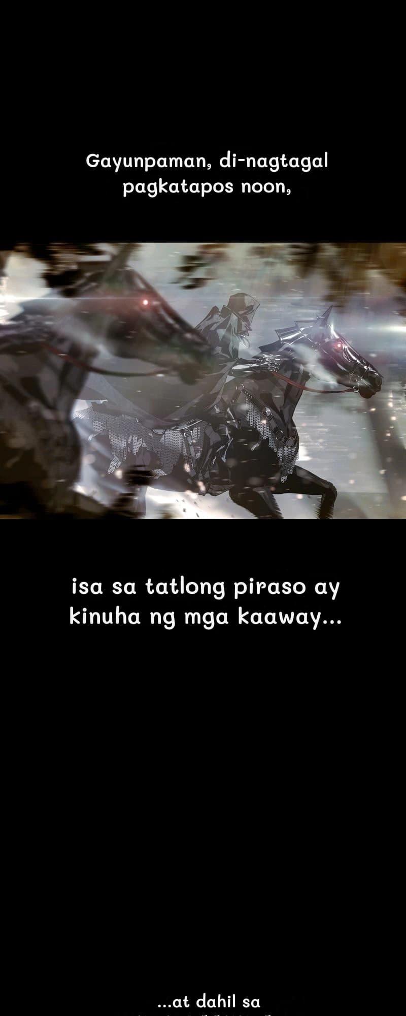 Gayunpaman, di-nagtagal pagkatapos noon,
isa sa tatlong piraso ay kinuha ng mga kaaway...
...at dahil sa