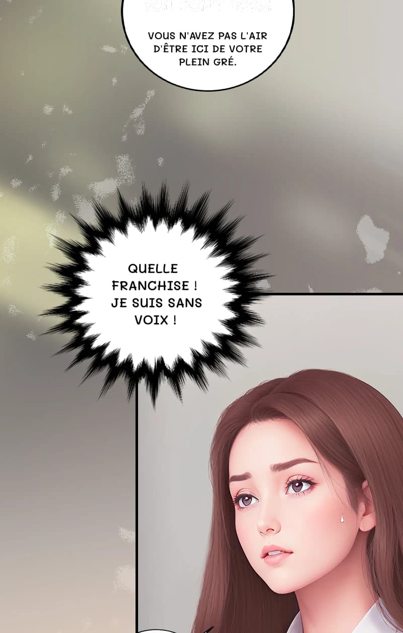 Vous n'avez pas l'air d'être ici de votre plein gré.
Quelle franchise ! Je suis sans voix !