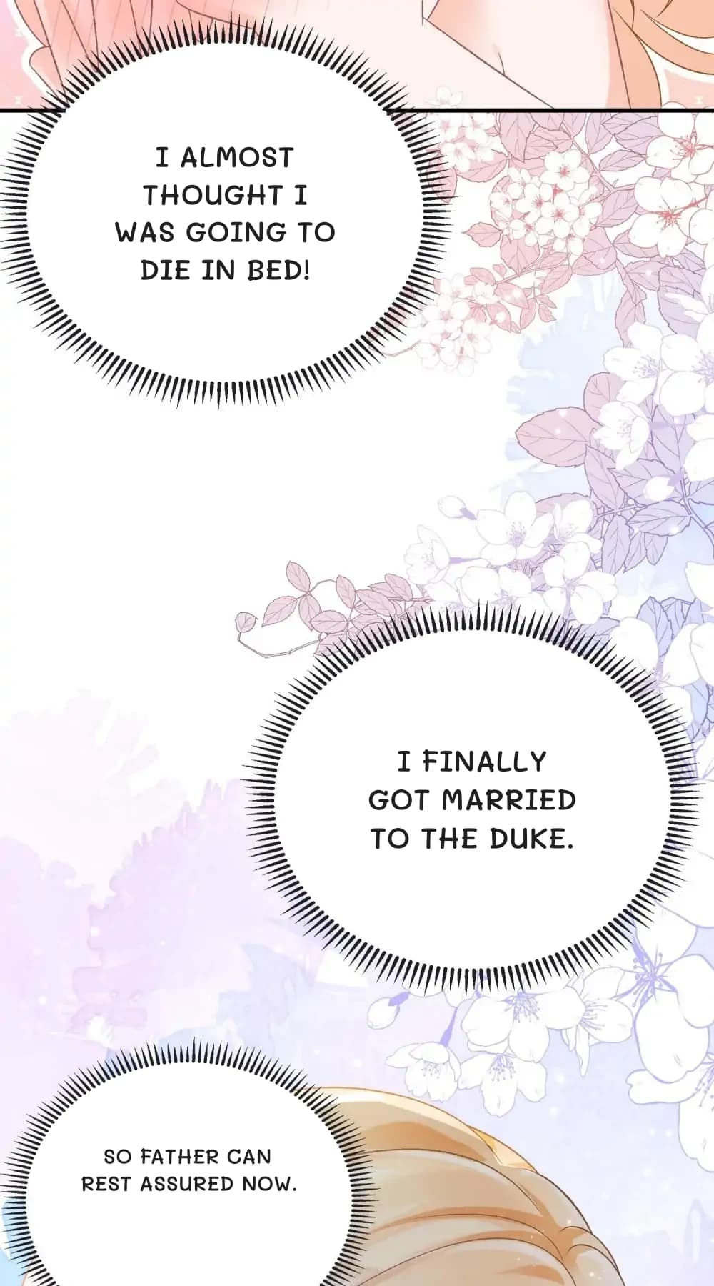I almost thought I was going to die in bed!
I finally got married to the Duke.
So Father can rest assured now.