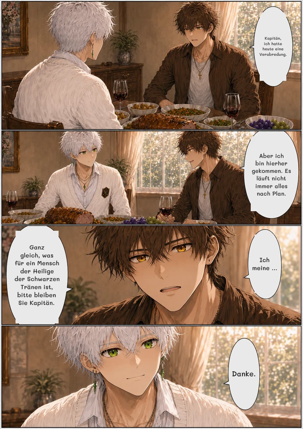 Kapitän, ich hatte heute eine Verabredung.
Aber ich bin hierher gekommen. Es läuft nicht immer alles nach Plan.
Ganz gleich, was für ein Mensch der Heilige der Schwarzen Tränen ist, bitte bleiben Sie Kapitän.
Ich meine …
Danke.