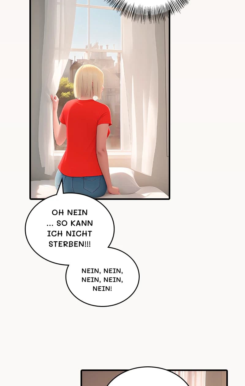 Oh nein … So kann ich nicht sterben!!!
Nein, nein, nein, nein, nein!