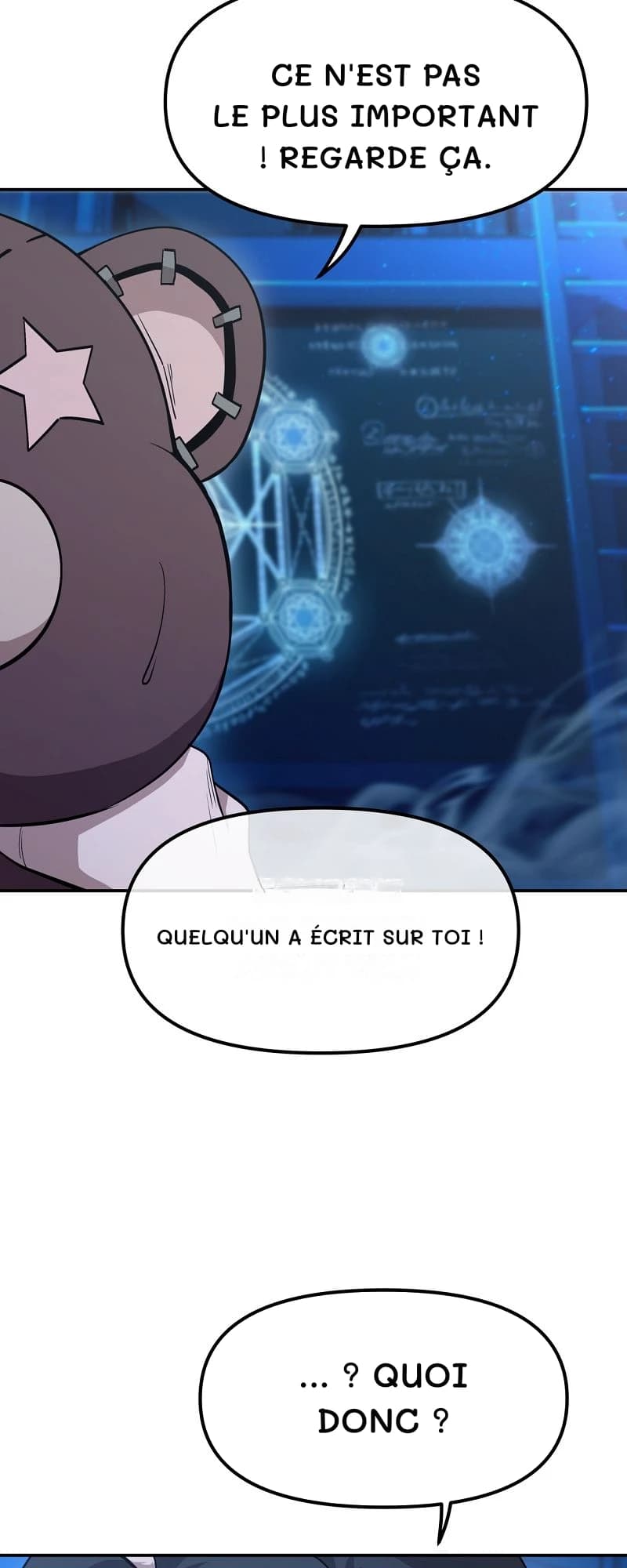 Ce n'est pas le plus important ! Regarde ça.
Quelqu'un a écrit sur toi !
... ? Quoi donc ?