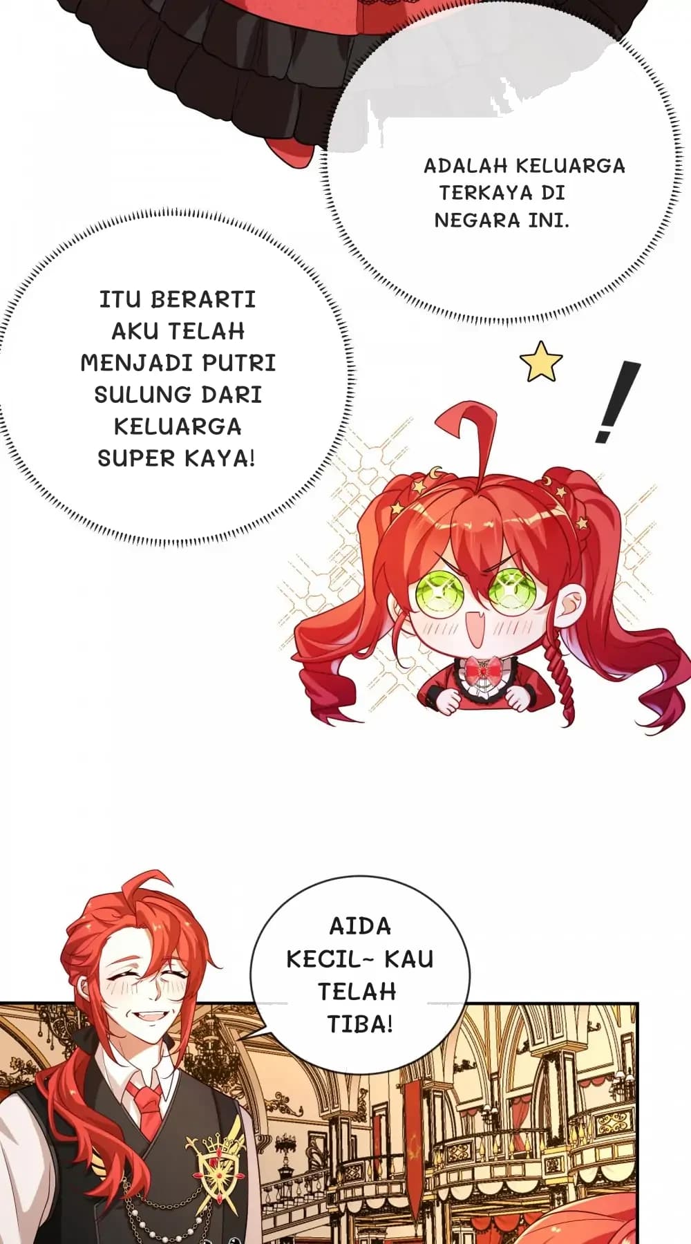 adalah keluarga terkaya di negara ini.
Itu berarti aku telah menjadi putri sulung dari keluarga super kaya!
Aida kecil~ kau telah tiba!