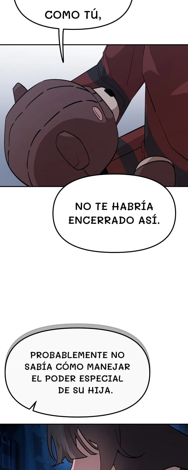 Como tú,
No te habría encerrado así.
Probablemente no sabía cómo manejar el poder especial de su hija.