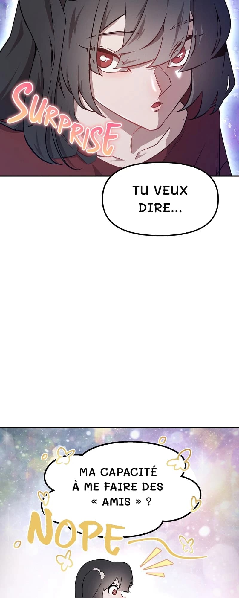 Tu veux dire...
Ma capacité à me faire des « amis » ?