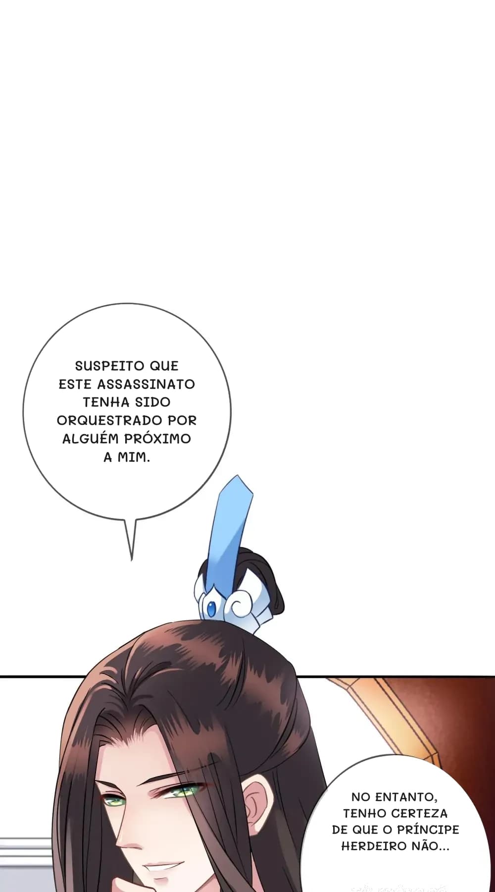 Suspeito que este assassinato tenha sido orquestrado por alguém próximo a mim.
No entanto, tenho certeza de que o príncipe herdeiro não...