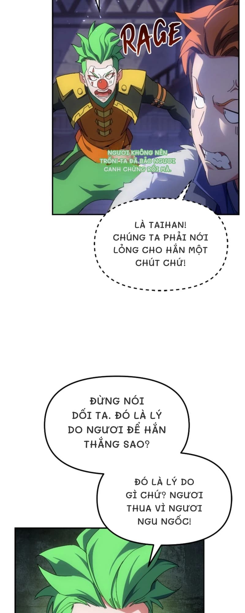 Ngươi không nên trốn! Ta đã bảo ngươi canh chừng rồi mà.
Là Taihan! Chúng ta phải nới lỏng cho hắn một chút chứ!
Đừng nói dối ta. Đó là lý do ngươi để hắn thắng sao?
Đó là lý do gì chứ? Ngươi thua vì ngươi ngu ngốc!