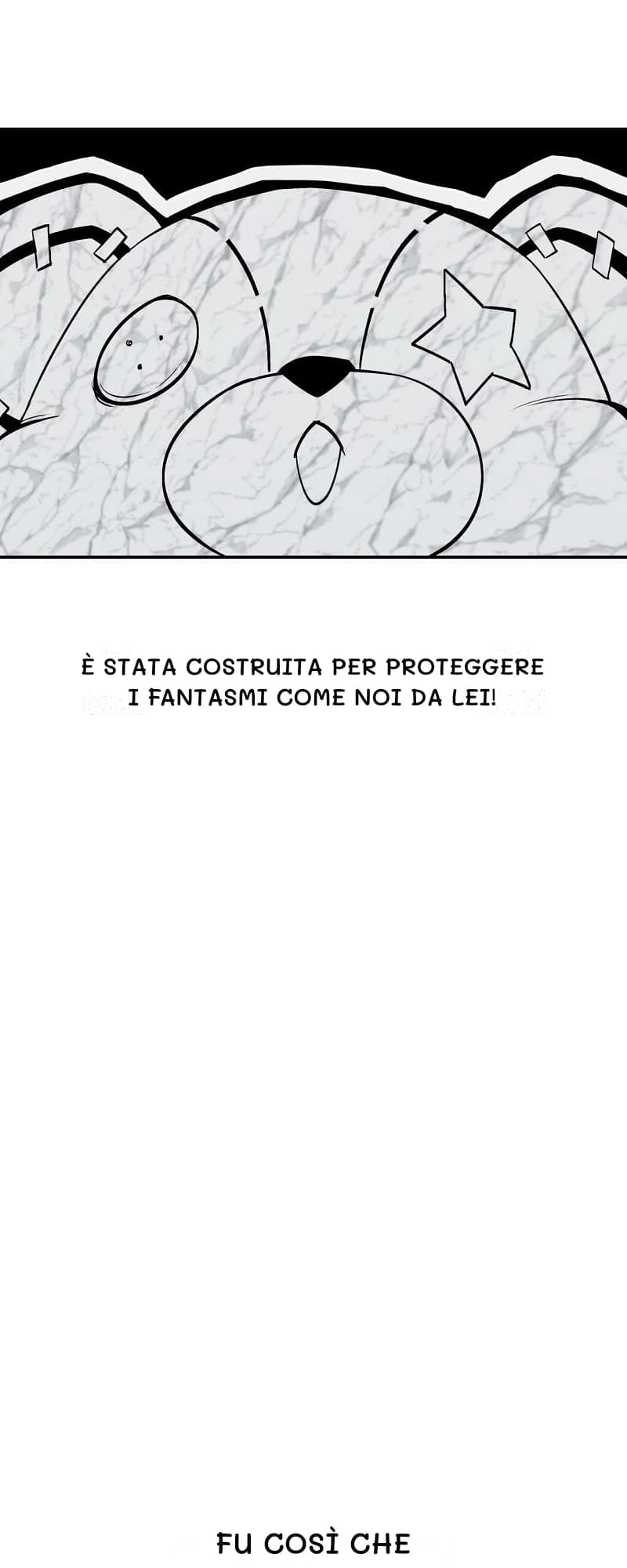È stata costruita per proteggere i fantasmi come noi da lei!
Fu così che