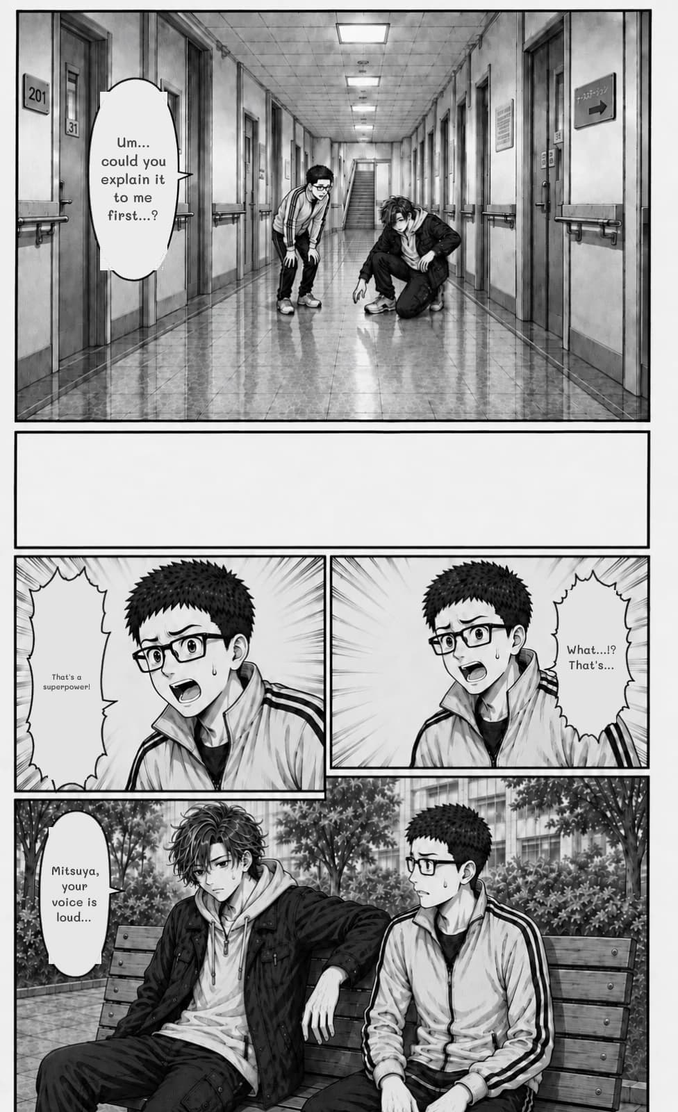 Um... could you explain it to me first...?
What...!? That's...
That's a superpower!
Mitsuya, your voice is loud...