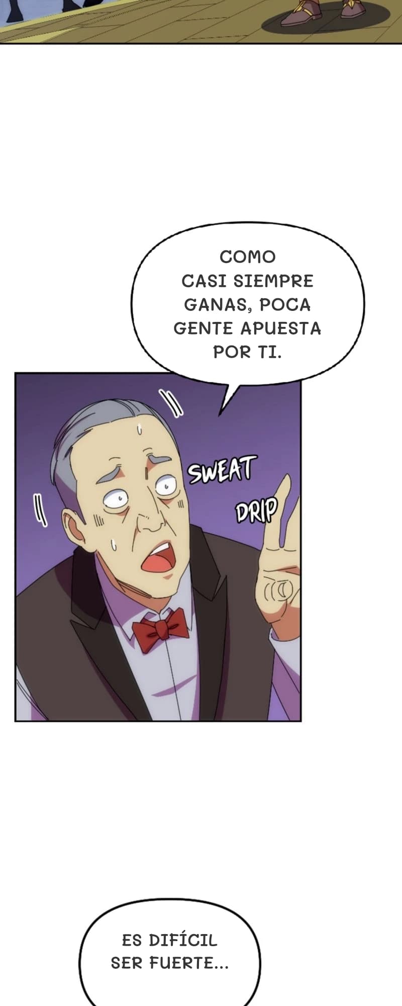 Como casi siempre ganas, poca gente apuesta por ti.
Es difícil ser fuerte...