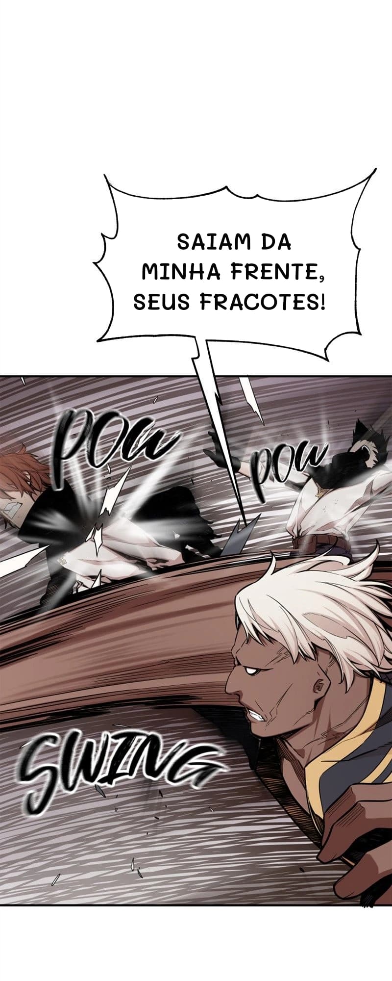 Saiam da minha frente, seus fracotes!