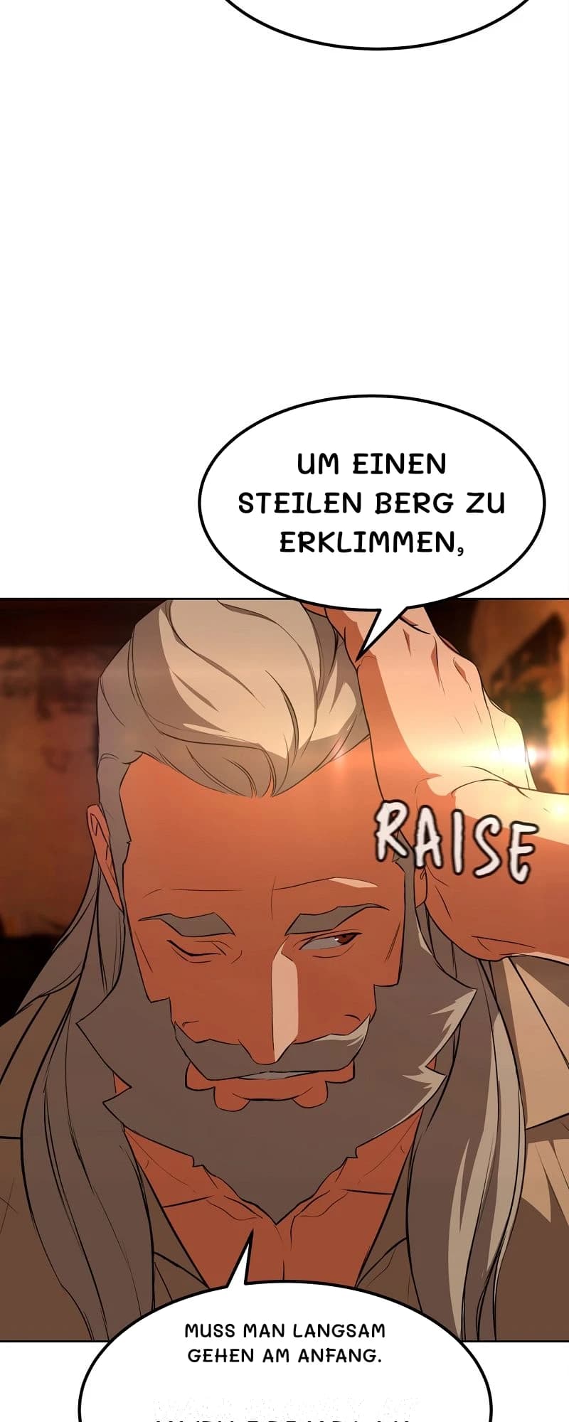 Um einen steilen Berg zu erklimmen,
muss man langsam gehen am Anfang.