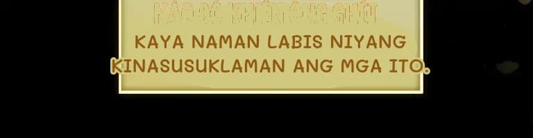 Kaya naman labis niyang kinasusuklaman ang mga ito.