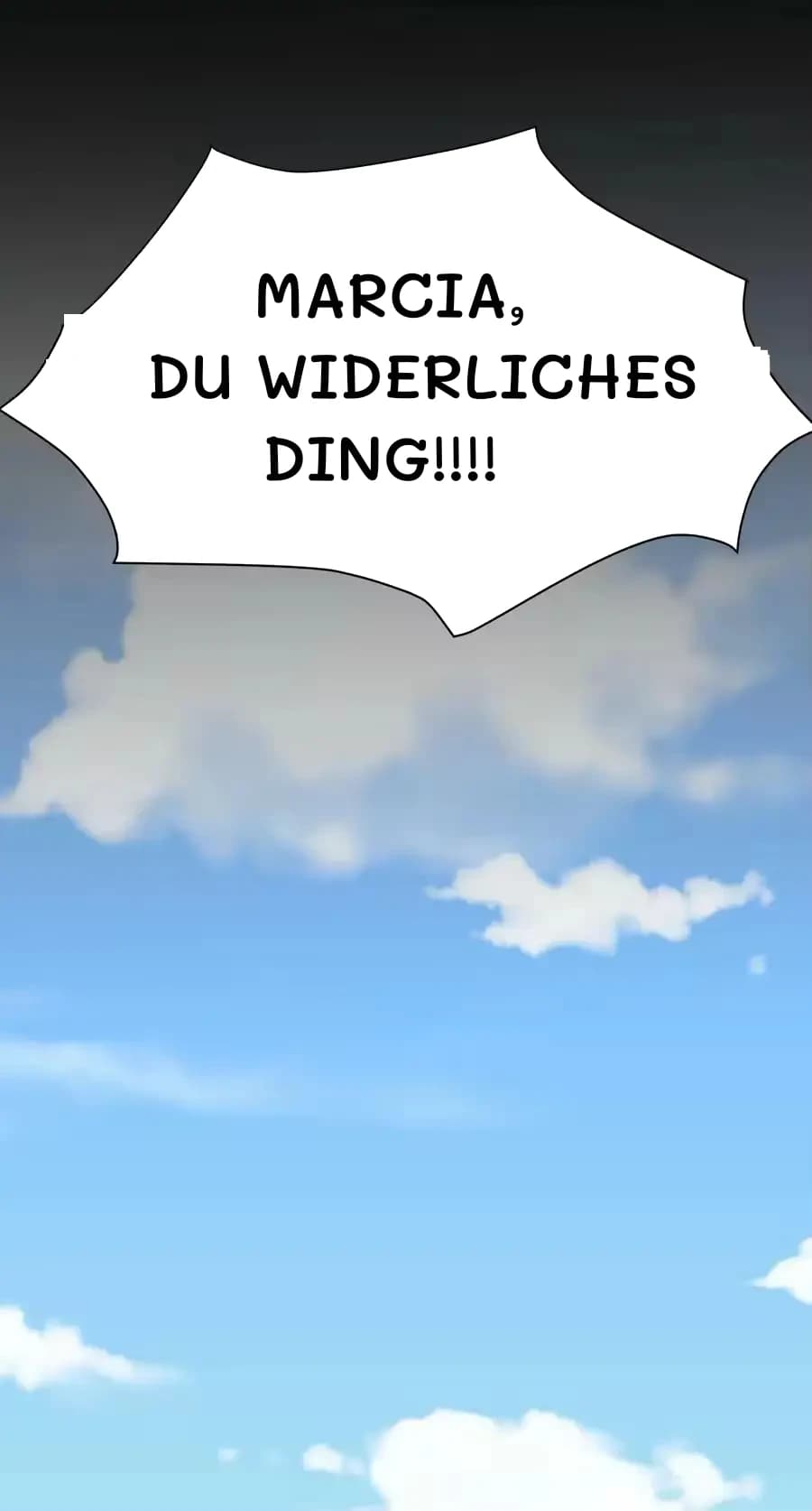Marcia, du widerliches Ding!!!!