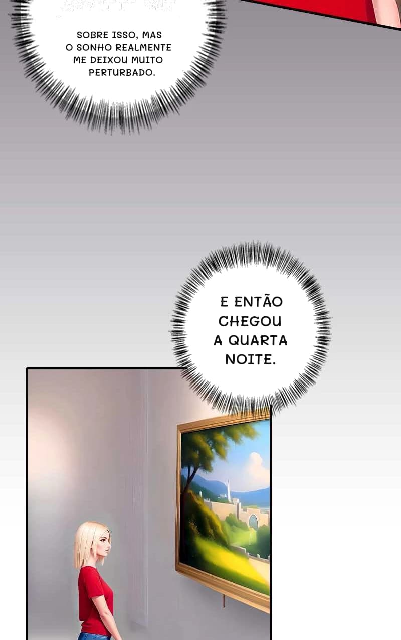 Sobre isso, mas o sonho realmente me deixou muito perturbado.
E então chegou a quarta noite.