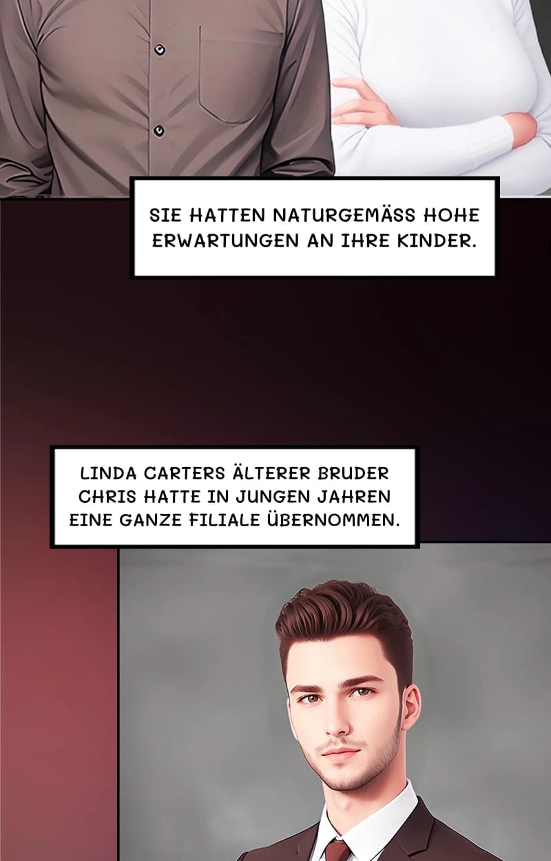 Sie hatten naturgemäß hohe Erwartungen an ihre Kinder.
Linda Carters älterer Bruder Chris hatte in jungen Jahren eine ganze Filiale übernommen.