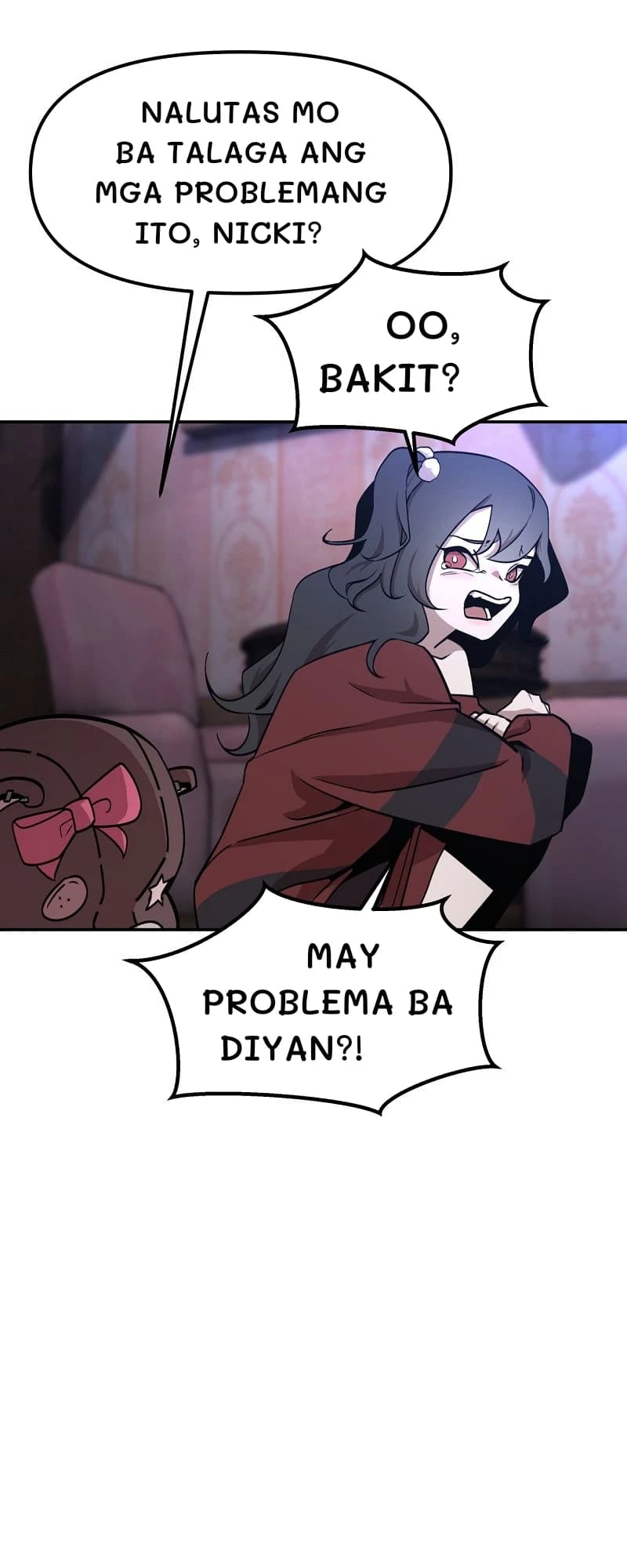 Nalutas mo ba talaga ang mga problemang ito, nicki?
Oo, bakit?
May problema ba diyan?!