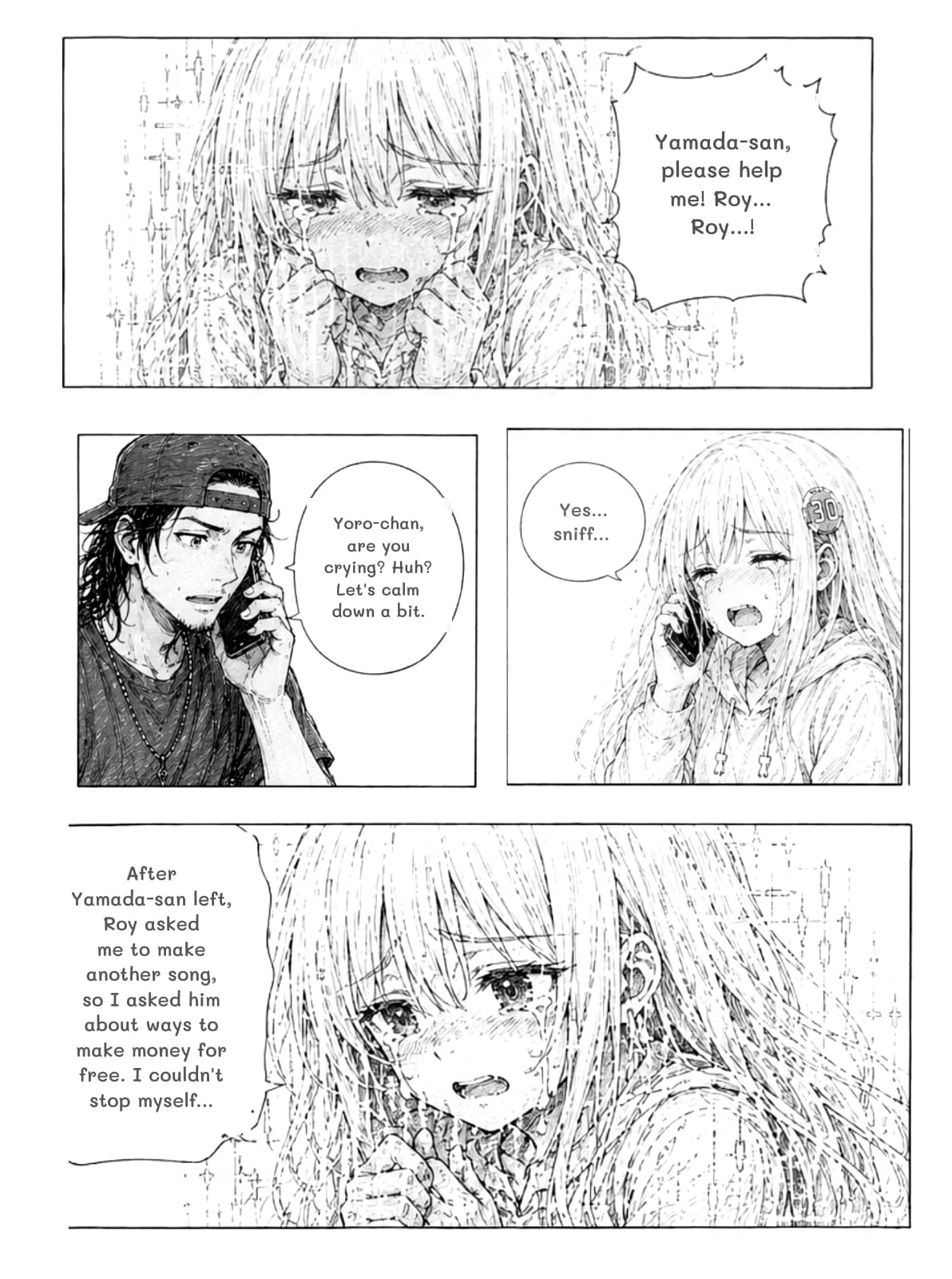 Yamada-san, please help me! Roy... Roy...!
Yoro-chan, are you crying? Huh? Let's calm down a bit.
Yes... sniff...
After Yamada-san left, Roy asked me to make another song, so I asked him about ways to make money for free. I couldn't stop myself...