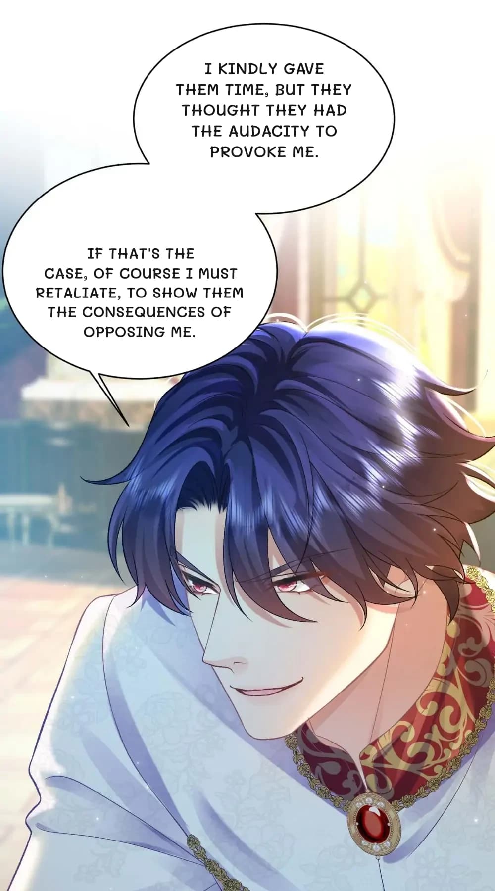 I kindly gave them time, but they thought they had the audacity to provoke me.
If that's the case, of course I must retaliate, to show them the consequences of opposing me.