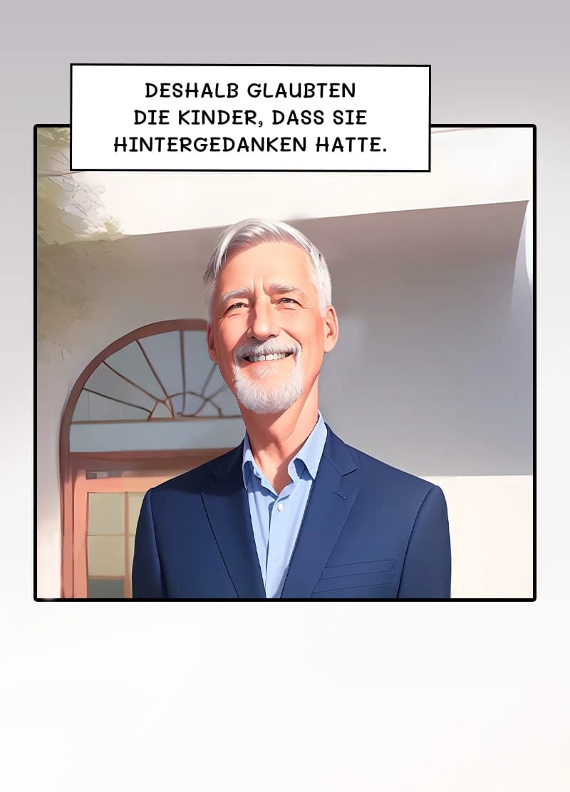 Deshalb glaubten die Kinder, dass sie Hintergedanken hatte.
