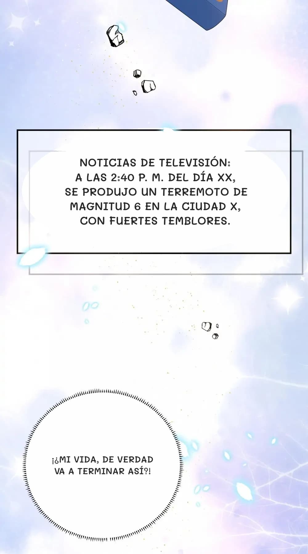 Noticias de televisión: A las 2:40 p. m. del día xx, se produjo un terremoto de magnitud 6 en la ciudad x, con fuertes temblores.
¡¿Mi vida, de verdad va a terminar así?!