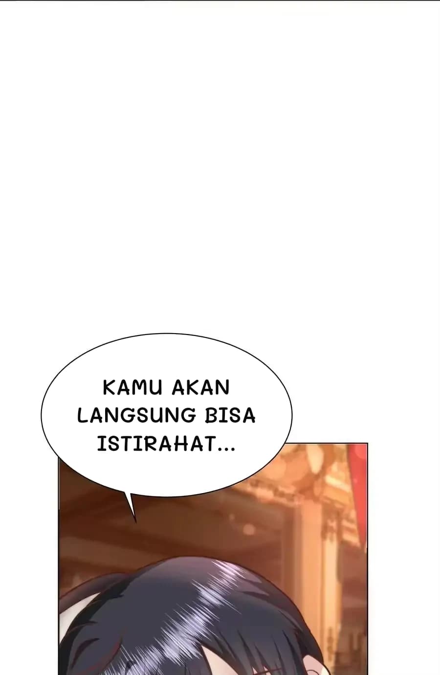 Kamu akan langsung bisa istirahat...