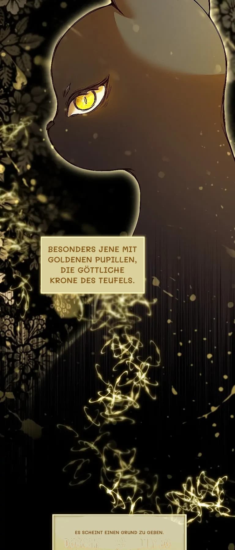 Besonders jene mit goldenen Pupillen, die göttliche Krone des Teufels.
Es scheint einen Grund zu geben.