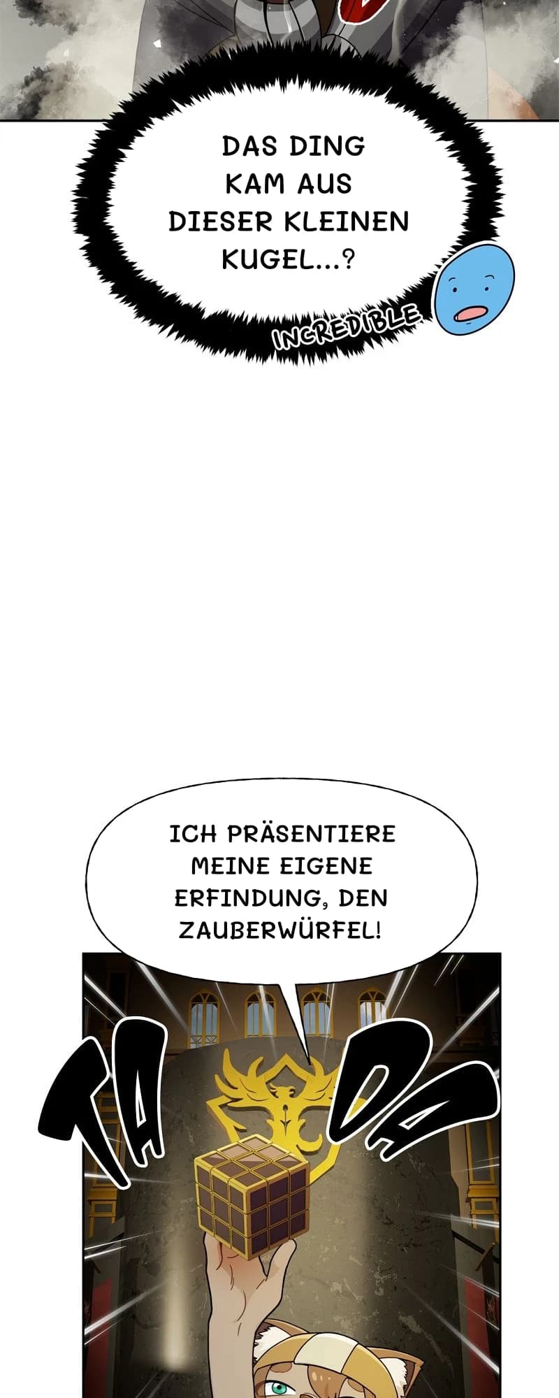 Das Ding kam aus dieser kleinen Kugel...?
Ich präsentiere meine eigene Erfindung, den Zauberwürfel!