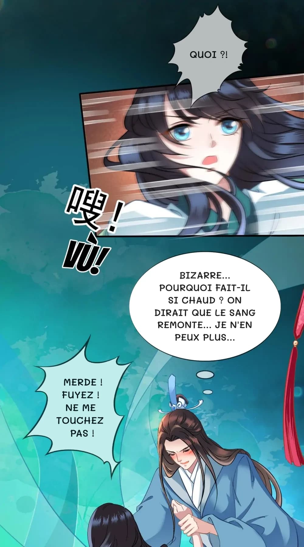 Quoi ?!
Bizarre… Pourquoi fait-il si chaud ? On dirait que le sang remonte… Je n'en peux plus…
Merde ! Fuyez ! Ne me touchez pas !