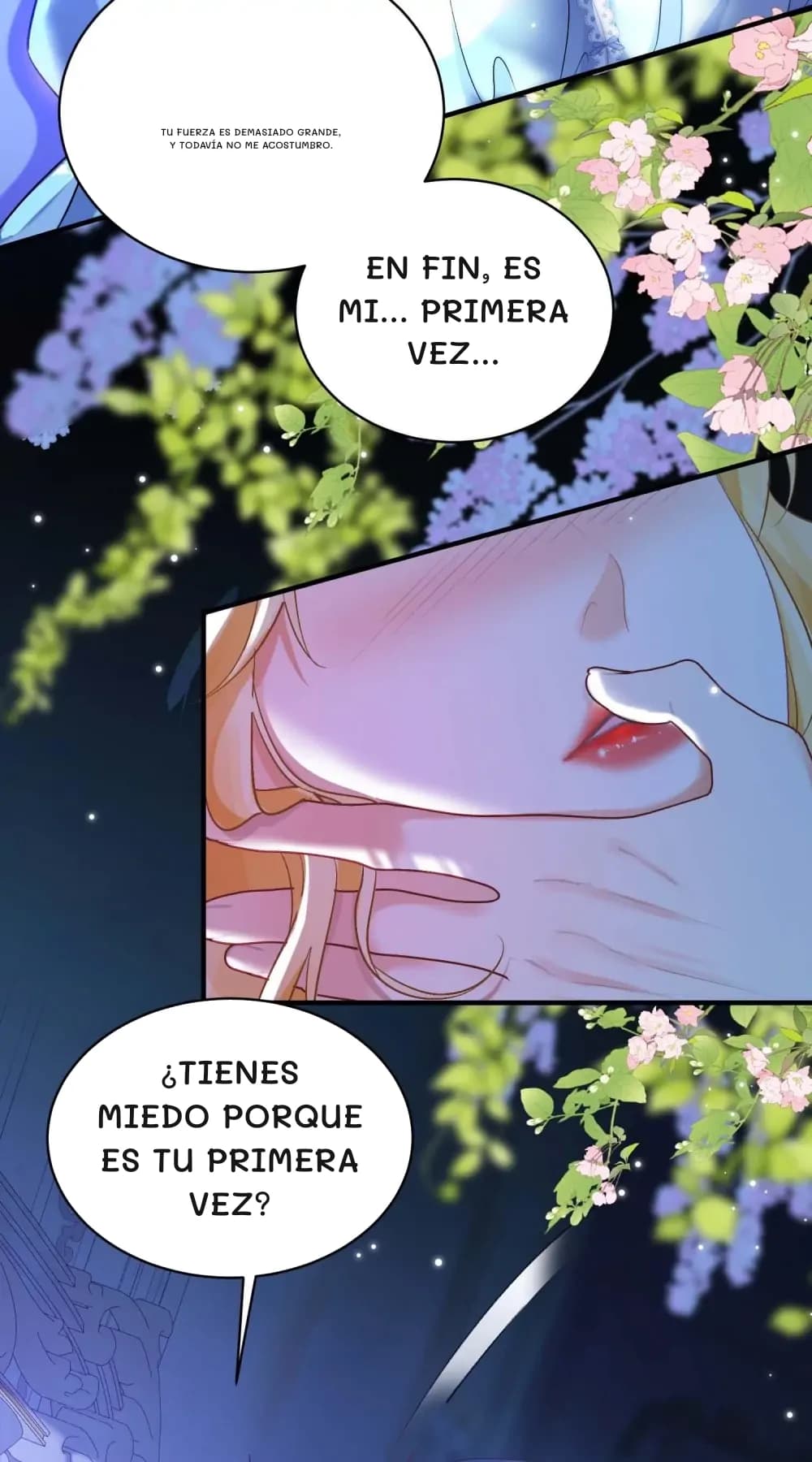 Tu fuerza es demasiado grande, y todavía no me acostumbro.
En fin, es mi... primera vez...
¿Tienes miedo porque es tu primera vez?