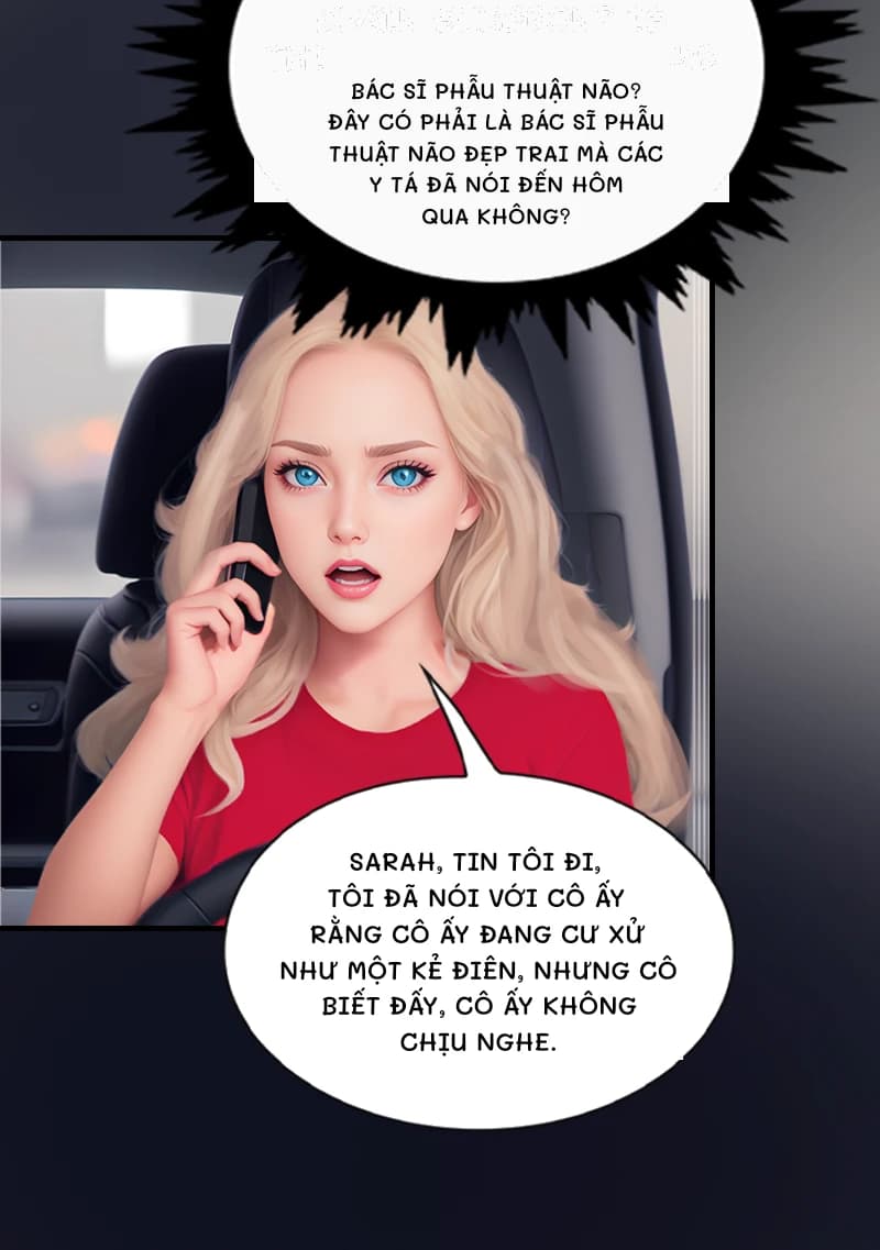 Bác sĩ phẫu thuật não? Đây có phải là bác sĩ phẫu thuật não đẹp trai mà các y tá đã nói đến hôm qua không?
Sarah, tin tôi đi, tôi đã nói với cô ấy rằng cô ấy đang cư xử như một kẻ điên, nhưng cô biết đấy, cô ấy không chịu nghe.