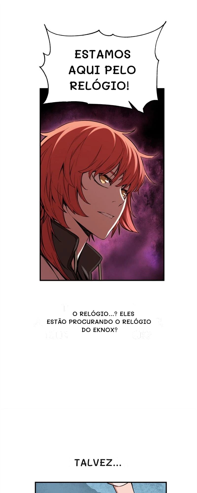 Estamos aqui pelo relógio!
O relógio...? Eles estão procurando o relógio do Eknox?
Talvez...